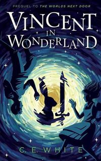 Cover image for Vincent in Wonderland: Prequel to The Worlds Next Door