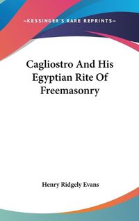 Cover image for Cagliostro and His Egyptian Rite of Freemasonry