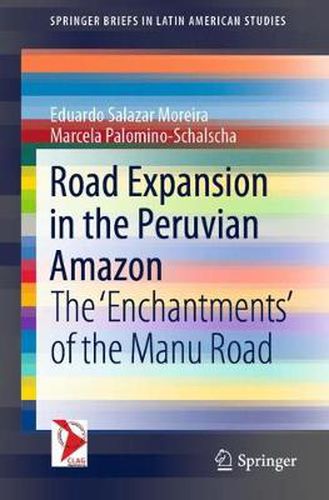 Cover image for Road Expansion in the Peruvian Amazon: The 'Enchantments' of the Manu Road