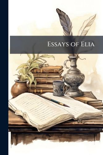 Cover image for Essays of Elia: Y Charles Lamb; Illustrated by R. Swain Gifford, James D. Smillie, Charles A. Platt, F. S. Chruch
