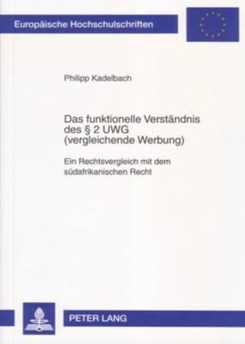 Cover image for Das Funktionelle Verstaendnis Des  2 Uwg (Vergleichende Werbung): Ein Rechtsvergleich Mit Dem Suedafrikanischen Recht