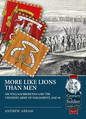 Cover image for More Like Lions Than Men: Sir William Brereton and the Cheshire Army of Parliament, 1642-46