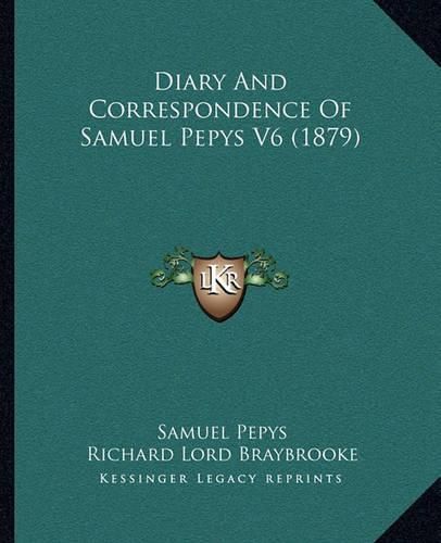 Diary and Correspondence of Samuel Pepys V6 (1879)