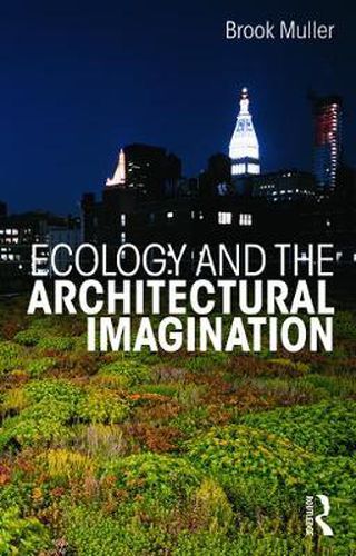 Cover image for Ecology and the Architectural Imagination