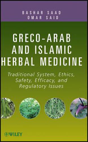 Cover image for Greco-Arab and Islamic Herbal Medicine: Traditional System, Ethics, Safety, Efficacy, and Regulatory Issues