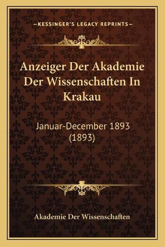 Cover image for Anzeiger Der Akademie Der Wissenschaften in Krakau: Januar-December 1893 (1893)