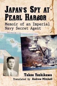 Cover image for Japan's Spy at Pearl Harbor: Memoir of an Imperial Navy Secret Agent