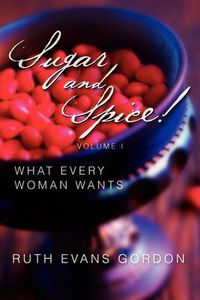 Cover image for Sugar and Spice!: What Every Woman Wants