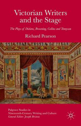 Cover image for Victorian Writers and the Stage: The Plays of Dickens, Browning, Collins and Tennyson