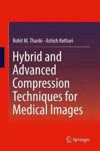 Cover image for Hybrid and Advanced Compression Techniques for Medical Images