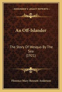 Cover image for An Off-Islander: The Story of Wesquo by the Sea (1921)