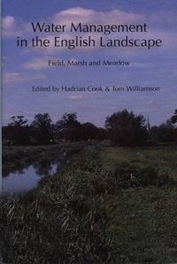 Cover image for Water Management in the English Landscape: Field, Marsh and Meadow