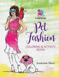 Cover image for Pet Fashion Coloring & Activity Book