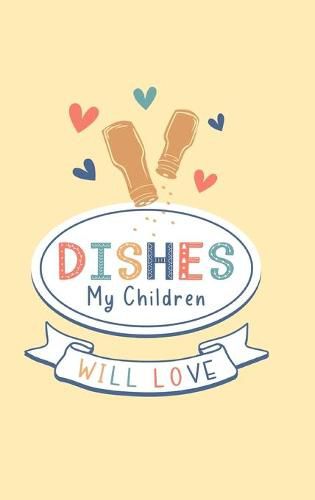 Dishes My Children Will Love