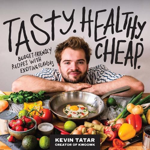 Cover image for Tasty, Healthy, Cheap: Budget-Friendly Recipes with Exciting Flavors