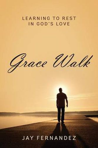 Cover image for Grace Walk: Learning to Rest in God's Love