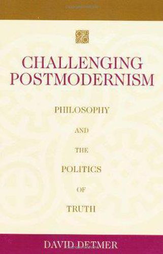 Cover image for Challenging Postmodernism: Philosophy and the Politics of Truth