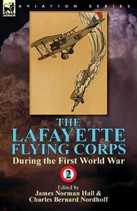 Cover image for The Lafayette Flying Corps-During the First World War: Volume 2