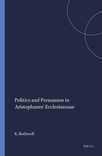 Cover image for Politics and Persuasion in Aristophanes' Ecclesiazusae