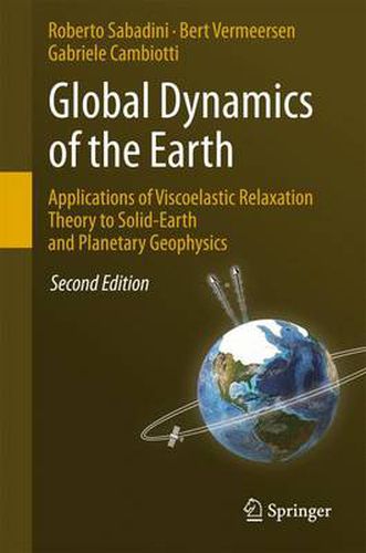Cover image for Global Dynamics of the Earth: Applications of Viscoelastic Relaxation Theory to Solid-Earth and Planetary Geophysics