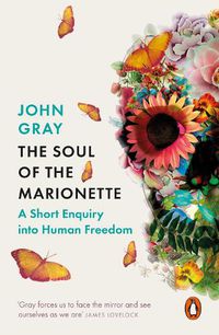 Cover image for The Soul of the Marionette: A Short Enquiry into Human Freedom