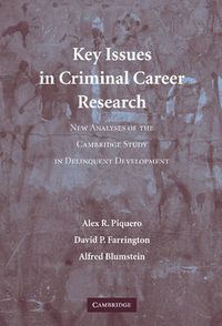 Cover image for Key Issues in Criminal Career Research: New Analyses of the Cambridge Study in Delinquent Development