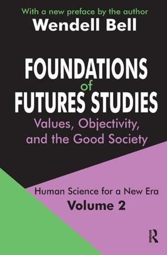 Cover image for Foundations of Futures Studies: Volume 2: Values, Objectivity, and the Good Society