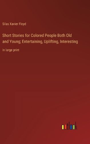 Cover image for Short Stories for Colored People Both Old and Young; Entertaining, Uplifting, Interesting