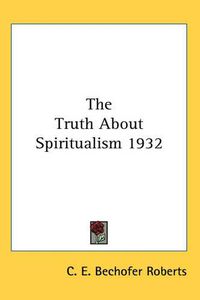 Cover image for The Truth About Spiritualism 1932