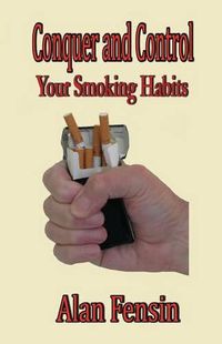 Cover image for Conquer and Control: Your Smoking Habits