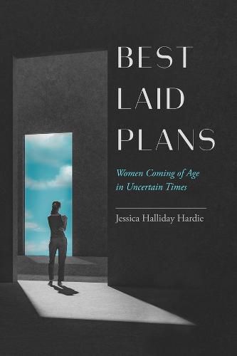 Cover image for Best Laid Plans: Women Coming of Age in Uncertain Times