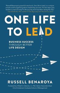 Cover image for One Life to Lead: Business Success Through Better Life Design