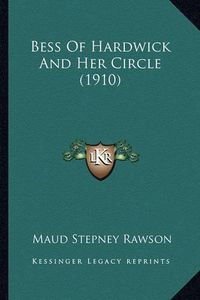 Cover image for Bess of Hardwick and Her Circle (1910) Bess of Hardwick and Her Circle (1910)