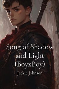 Cover image for Song of Shadow and Light (BoyxBoy)