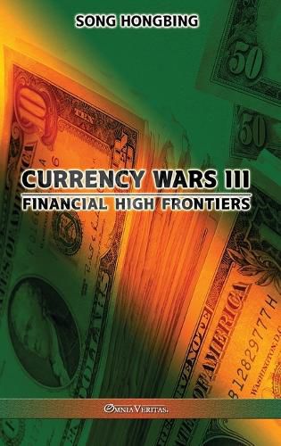 Cover image for Currency Wars III: Financial high frontiers