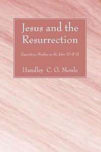 Cover image for Jesus and the Resurrection: Expository Studies on St. John 20 & 21