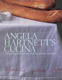 Cover image for Angela Hartnett's Cucina: Three Generations of Italian Family Cooking
