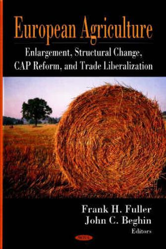 European Agriculture: Enlargement, Structural Change, CAP Reform, & Trade Liberalization