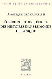 Cover image for Ecrire l'Histoire, Ecrire Des Histoires Dans Le Monde Hispanique