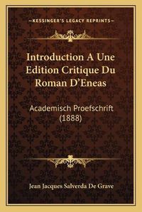 Cover image for Introduction a Une Edition Critique Du Roman D'Eneas: Academisch Proefschrift (1888)