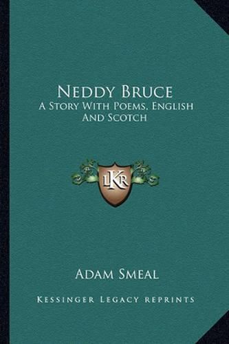 Neddy Bruce: A Story with Poems, English and Scotch