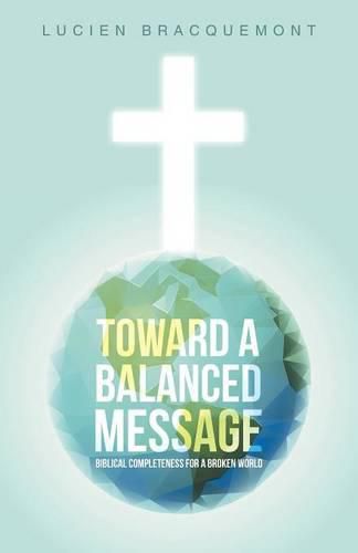 Cover image for Toward a Balanced Message: Biblical Completeness for a Broken World