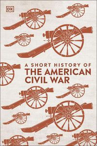 Cover image for A Short History of The American Civil War