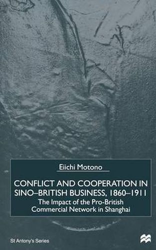 Cover image for Conflict and Cooperation in Sino-British Business, 1860-1911: The Impact of the Pro-British Commercial Network in Shanghai