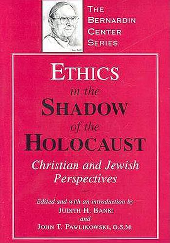 Ethics in the Shadow of the Holocaust: Christian and Jewish Perspectives