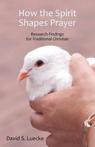 Cover image for How the Spirit Shapes Prayer: Research Findings for Traditional Christians