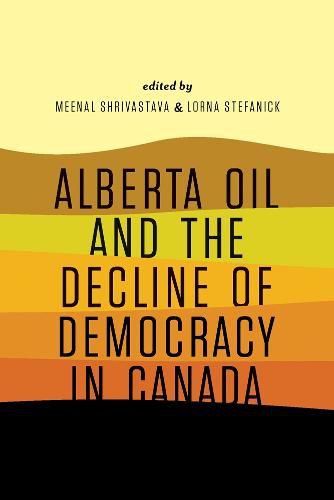 Cover image for Alberta Oil and the Decline of Democracy in Canada