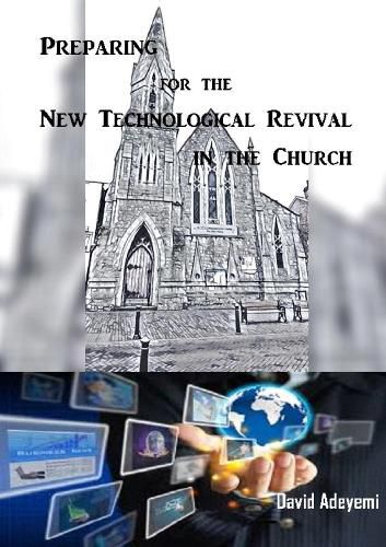 Cover image for Preparing For The New Technological Revival In The Church