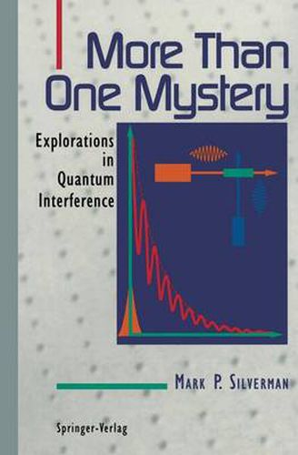 Cover image for More Than One Mystery: Explorations in Quantum Interference