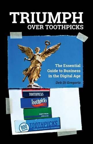 Cover image for Triumph Over Toothpicks: The Essential Guide to Business in the Digital Age